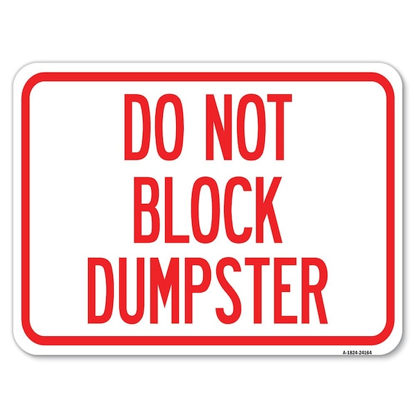 Do Not Block Dumpster Heavy-Gauge Aluminum Rust Proof Parking Sign, 18" x 24", A-1824-24164